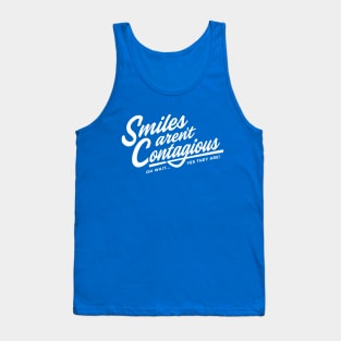 Smiles are't Contagious OH...YES THEY ARE Tank Top